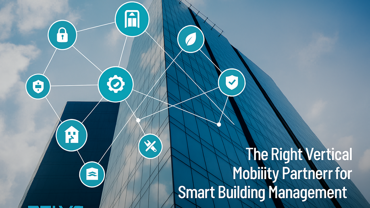 Why Choosing the Right Vertical Mobility Partner is Key for Smart Building Management